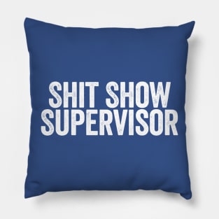 Shit Show Supervisor Blue Pillow