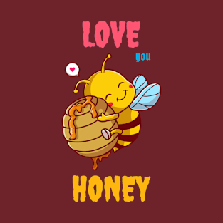 love you honey T-Shirt