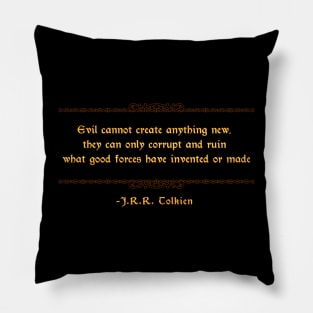 Evil Cannot Create Anything New Pillow