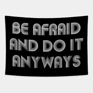 Be Afraid And Do It Anyways white Tapestry