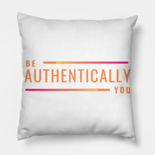 Be Authentically You Pillow