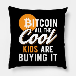 Bitcoin All The Cool Kids Are Buying It Funny Crypto Lover Cryptocurrency Gift Pillow