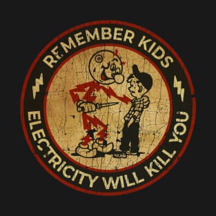 Vintage Electricity Will Kill You - Remember KIds T-Shirt