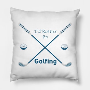 I'd Rather Be Golfing Quote With Sticks And Balls Graphic illustration Pillow