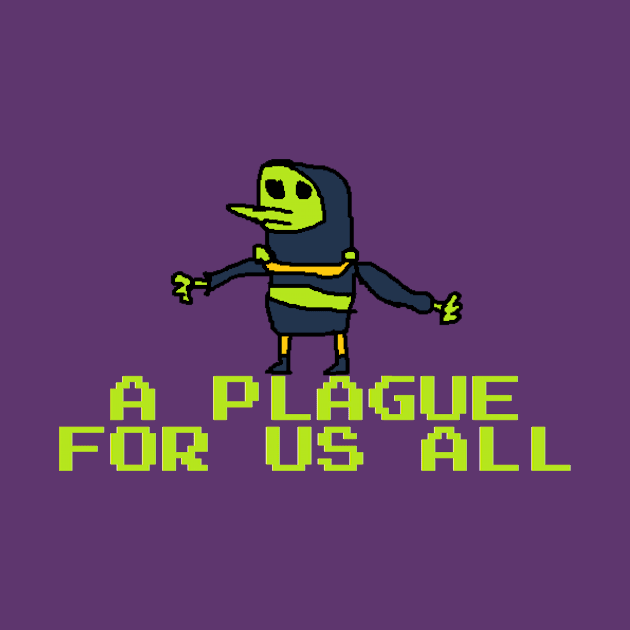 A Plague For Us All by deadlinejon