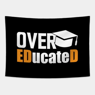 Doctor of Education - Over EDucateD w Tapestry