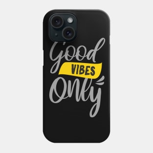 Good Vibes Only Phone Case