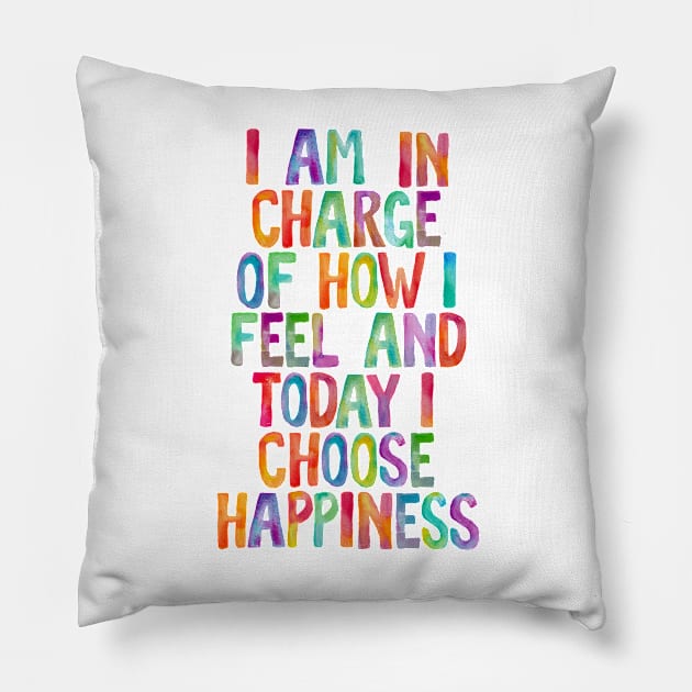 I Am in Charge of How I Feel and Today I Choose Happiness Pillow by MotivatedType