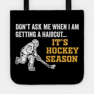 Don't Ask Me When I'm Getting A Haircut T-Shirt Hockey Tote