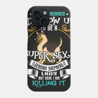 i'd grow up to be a super sexy German Shepherd Phone Case