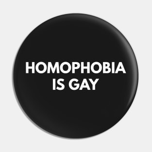 Homophobia Is Gay Pin