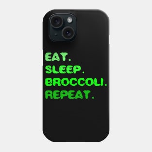 Eat Sleep Broccoli Repeat Phone Case