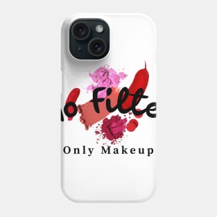 No filter only makeup Phone Case