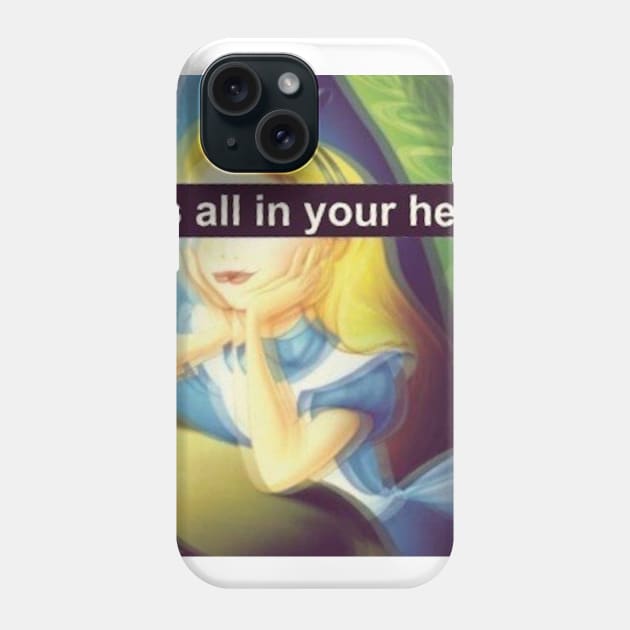 Alice - It's All In Your Head Phone Case by BigRedDezigns