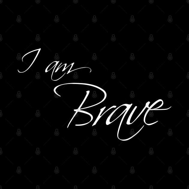 I am Brave - cursive calligraphy text by Love Life Random