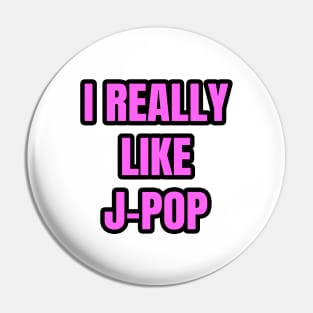 I Really Like J-Pop Pin