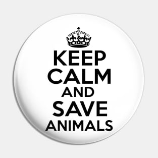 Keep Calm Save Animals Pin