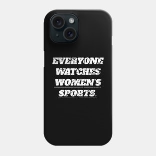 Everyone Watches Women's Sports Phone Case