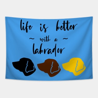 Life is better with a labrador Tapestry