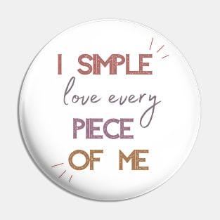 i love every piece of me Pin