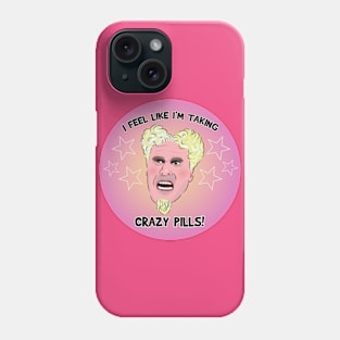 I FEEL LIKE I'M TAKING CRAZY PILLS Phone Case