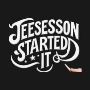 Jefferson started it T-Shirt