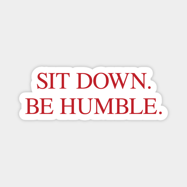 be humble sit down