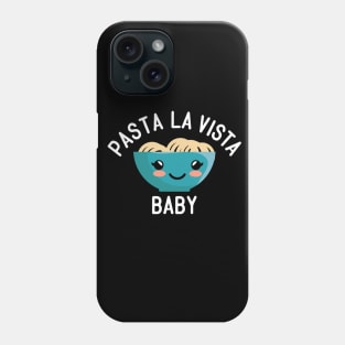 Pasta La Vista Baby Phone Case