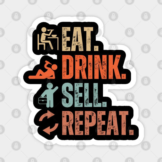 Eat Drink Sell Repeat Magnet by Daz Art & Designs