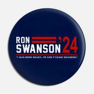 Ron Swanson 2024 - "I was born ready, I'm Ron F*cking Swanson" Pin
