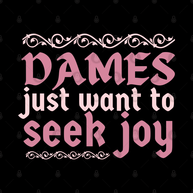 Dames just want to seek joy by CursedContent