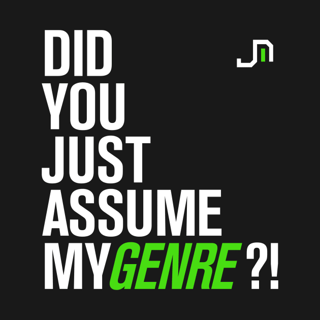 Did you just ASSUME my GENRE? (Glow Stick Green Version) by jmiandmidid
