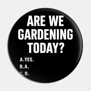 Funny Gardening Garden Lover Unique Gardener Pin