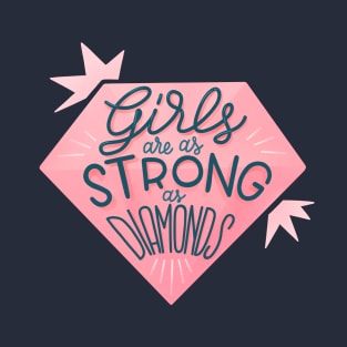 Girls are as strong as diamonds T-Shirt