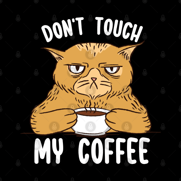 Don´t Touch My Coffee by Dojaja