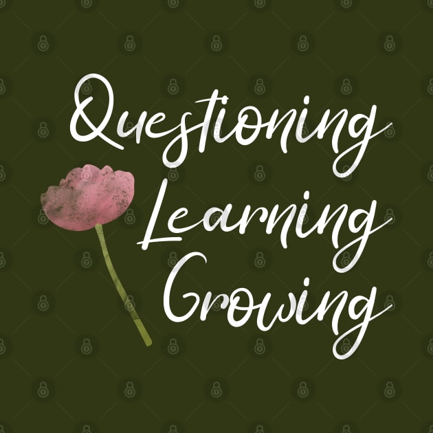 Questioning, Learning, Growing | Pink Green White | Dark Green by Wintre2