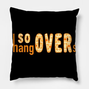 So Over Hangovers Pillow