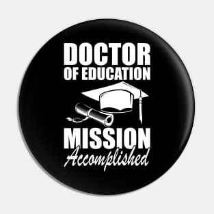 Doctor of education Mission accomplished w Pin