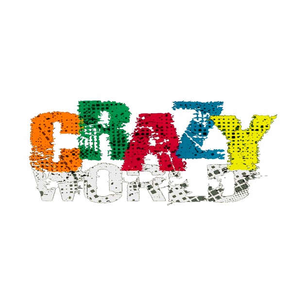 crazy world by OLTES