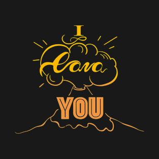 Cute love, engagement and wedding quotes with volcano design T-Shirt