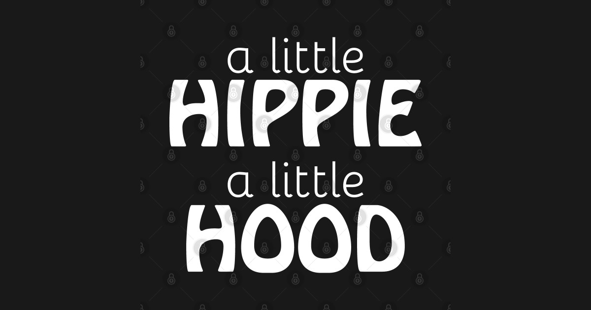 A Little Hippie A Little Hood A Little Hippie A Little Hood TShirt