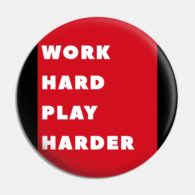 WORK HARD PLAY HARDER Pin by MaiKStore