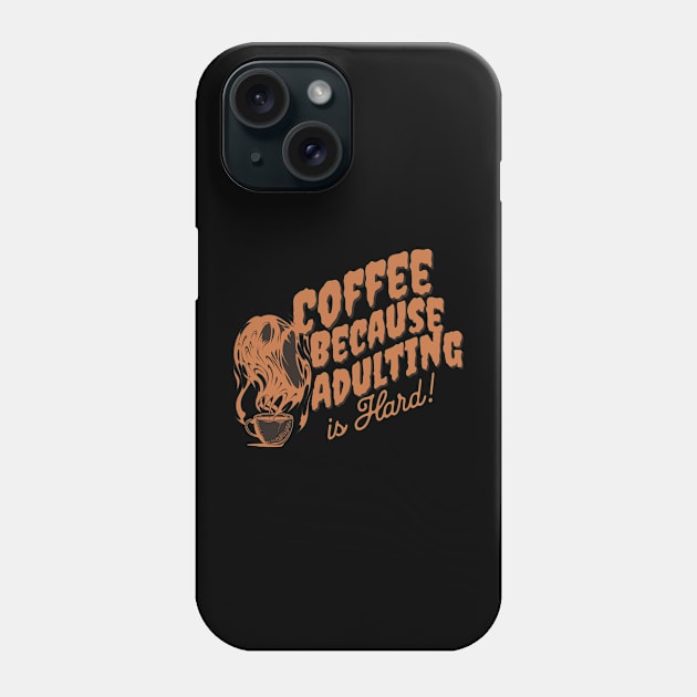 FUNNY COFFEE LOVER, HALLOWEEN COFFEE BECAUSE ADULTING IS HARD Phone Case by BestCatty 