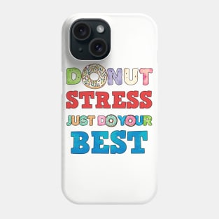 Donut Stress Just Do Your Best Fun Teacher Test Day Shirt Phone Case