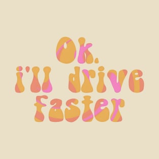 F1 Quote "Ok. I'll drive faster" by Daniël Ricciardo T-Shirt