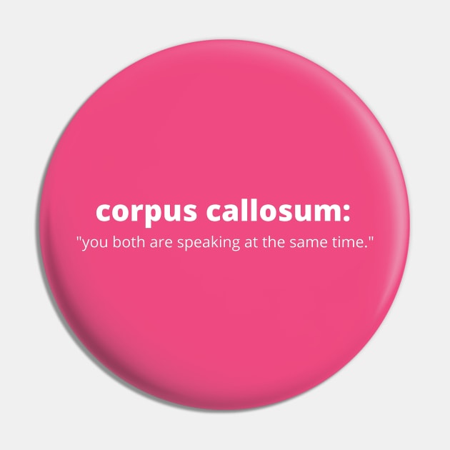 Corpus Callosum: You Both Are Speaking at The Same Time. Pin by Neuronal Apparel