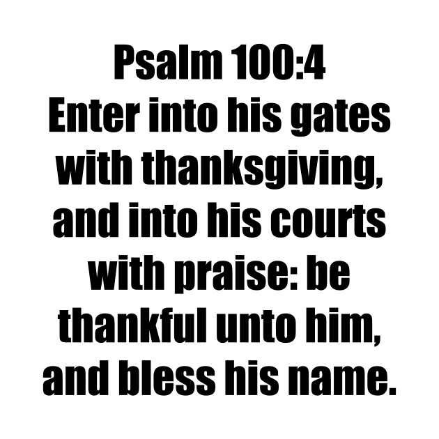 Psalm 100:4 King James Version (KJV) Bible Verse Typography by Holy Bible Verses