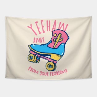 YeeHaw Away From Your Problems | Funny Adulting Yee Haw Cowboy Boot Roller Skater Boots MEME Tapestry