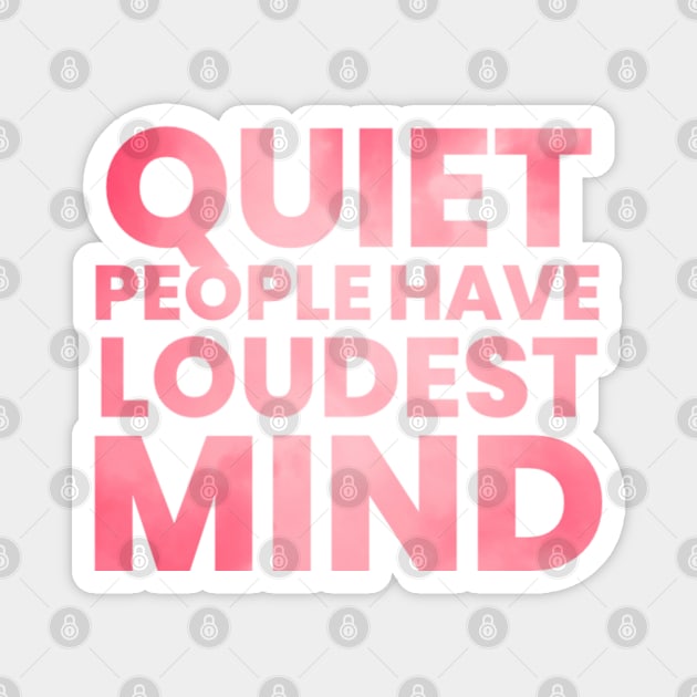 Quiet people have loudest mind Magnet by BoogieCreates