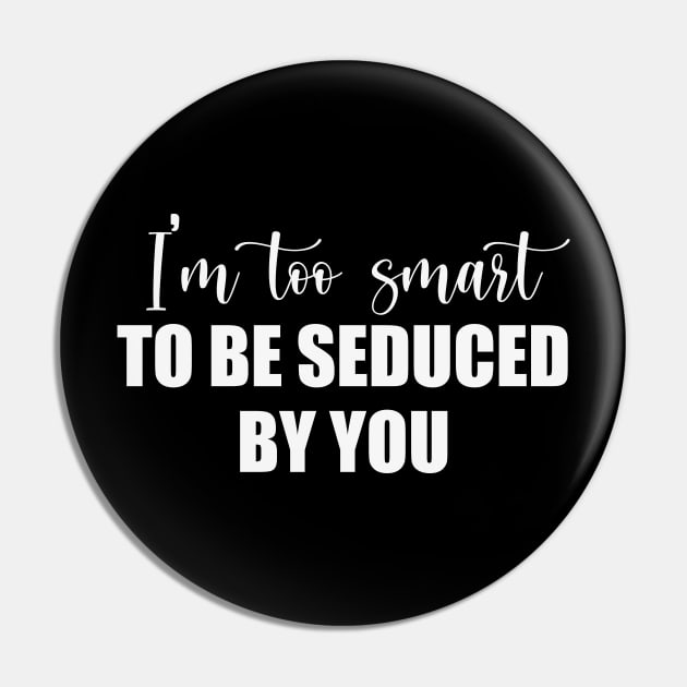 I'm too smart... Pin by We Love Gifts